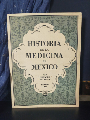 Historia De La Medicina En México Fernando Ocaraza 1934