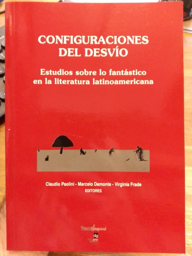 Configuraciones Del Desvío - Sobre Literatura Fantástica