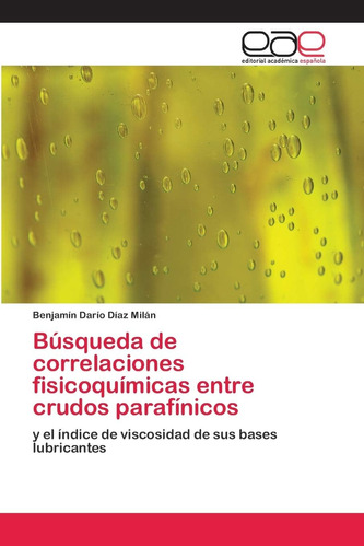 Libro: Búsqueda De Correlaciones Fisicoquímicas Entre Crudos