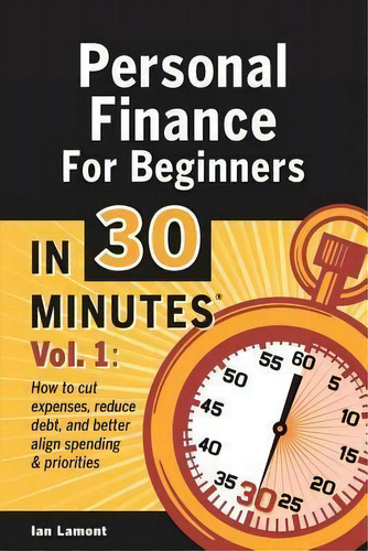 Personal Finance For Beginners In 30 Minutes, Volume 1, De Ian Lamont. Editorial 30 Minutes R Guides, Tapa Blanda En Inglés