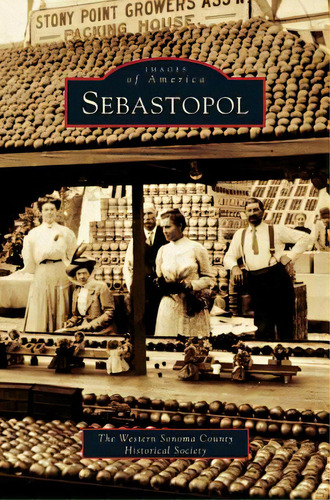 Sebastopol, De Western Sonoma County Historical Society. Editorial Arcadia Lib Ed, Tapa Dura En Inglés