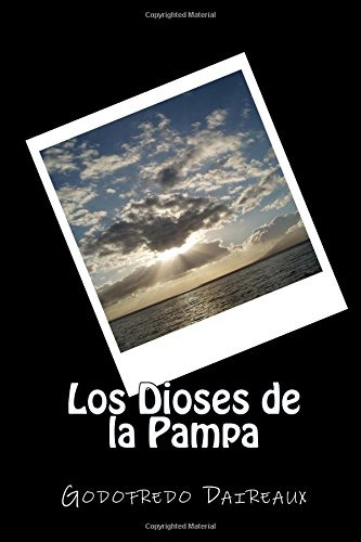 Los Dioses De La Pampa (spanish) Edition