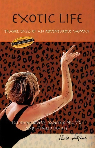 Exotic Life : Travel Tales Of An Adventurous Woman, De Lisa Alpine. Editorial Dancing Words Press, Tapa Blanda En Inglés