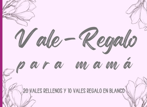 Libro: Vale - Regalo Para Mamá : 20 Vales Rellenos Y 10 Vale