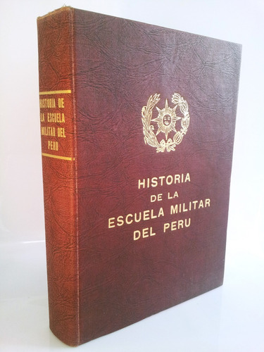 Historia De La Escuela Militar Del Perú 1ª Edicion 1962