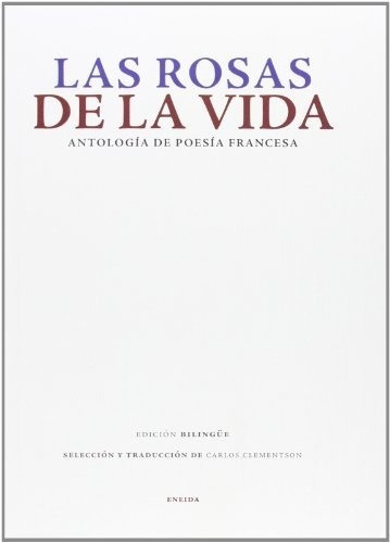 ROSAS DE LA VIDA, LAS – ANTOLOGIA POESIA FRANCESA, de VV. AA.. Editorial ENEIDA en español