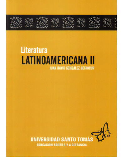 Literatura latinoamericana II: Literatura latinoamericana II, de Juan David González Betancur. Serie 9586315531, vol. 1. Editorial U. Santo Tomás, tapa blanda, edición 2009 en español, 2009