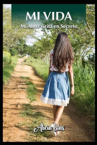 Libro:  Mi Vida: Mi Alma Grita En Secreto (spanish Edition)