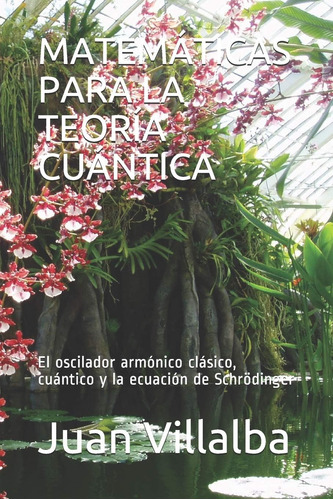 Libro: Matemáticas Para La Teoría Cuántica: El Oscilador Arm