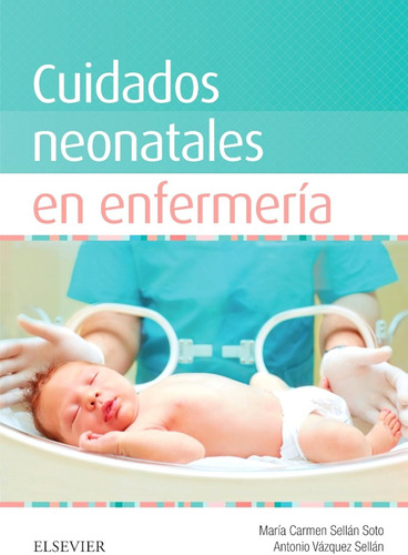 Cuidados Neonatales En Enfermería / María Del Carmen Sellán 