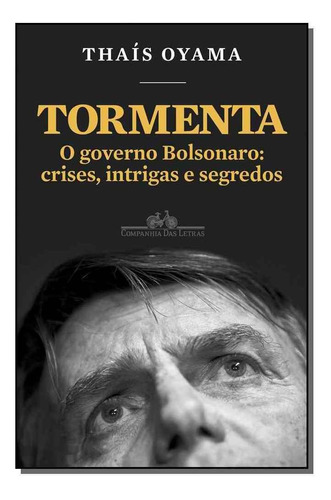 Tormenta - O Governo Bolsonaro: Crises, Intrigas E Segredos