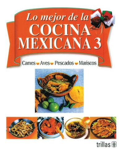 Libro Lo Mejor De La Cocina Mexicana 3 Lku