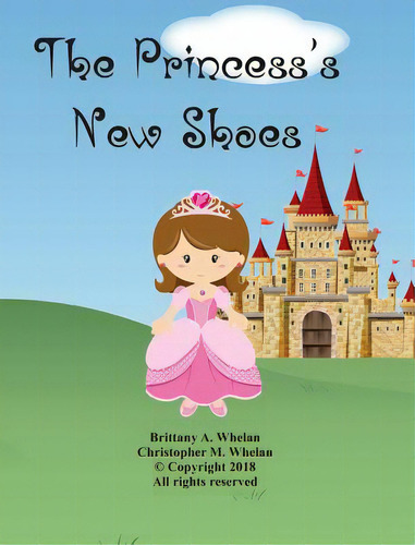 The Princess's New Shoes: Vol. 1, De Whelan, Christopher M.., Vol. 1. Editorial Blurb Inc, Tapa Dura En Inglés, 2018
