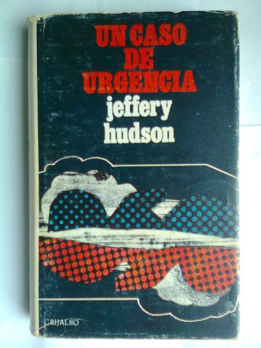 Libro Un Caso De Urgencia , Jeffery Hudson 