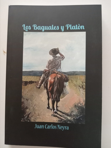 Los Baguales Y Platón - Juan Carlos Neyra