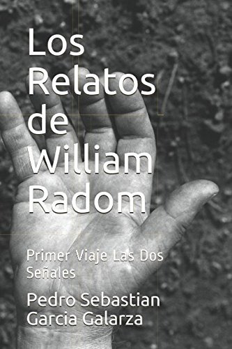 Los Relatos De William Radom: Primer Viaje Las Dos Señales