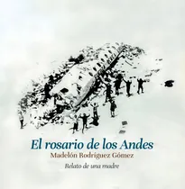 Comprar Rosario De Los Ándes Madelon Rodríguez Gomez, De Madelon Rodríguez Gomez. Editorial Linardi Y Risso, Tapa Blanda En Español