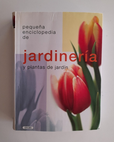 Pequeña Enciclopedia De Jardinería Y Plantas De Jardín  