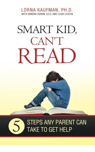 Smart Kid, Can't Read: 5 Steps Any Parent Can Take To Get He