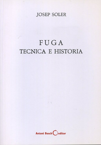 Fuga, Técnica E Historia - Soler, Josep