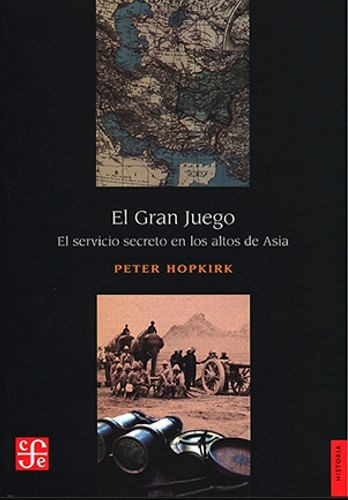 El Gran Juego: El Servicio Secreto En Los Altos De Asia, De Peter Hopkirk. Editorial Fondo De Cultura Económica, Tapa Blanda, Edición 2022 En Español