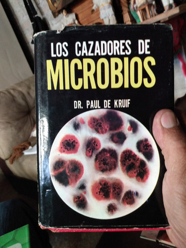 Lis Cazadores De Microbios. Dr. Paul De Kruif B2