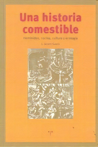 Una Historia Comestible, De García, Luis Jacinto. Editorial Ediciones Trea, S.l., Tapa Blanda En Español