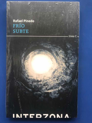 Frío - Subte - Rafael Pinedo - Editorial Interzona - Nuevo!