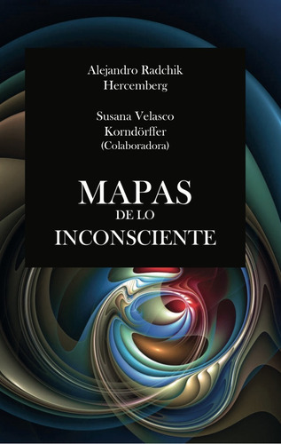 Mapas De Lo Inconsciente, De Alejandro Radchik