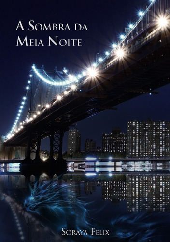 A Sombra Da Meia Noite, De Soraya Felix. Série Não Aplicável, Vol. 1. Editora Clube De Autores, Capa Mole, Edição 1 Em Português, 2013