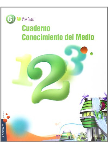 Cuaderno 2 Conocimiento Del Medio 6º Primaria -pixepolis- -