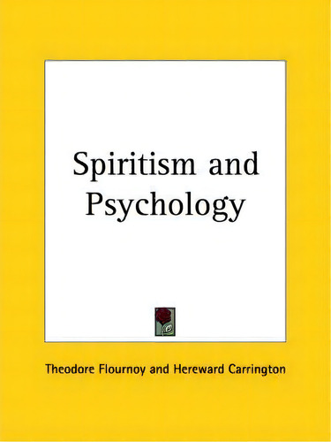 Spiritism And Psychology (1911), De Theodore Flournoy. Editorial Kessinger Publishing Co, Tapa Blanda En Inglés