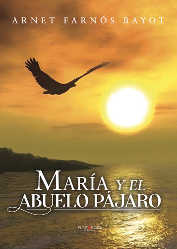 Marãâa Y El Abuelo Pãâ¡jaro, De Farnós Bayot, Arnet. Editorial Punto Rojo Libros, S.l., Tapa Blanda En Español