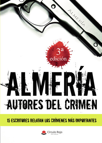 Almería: Autores Del Crimen, De Vv. Aa.. Grupo Editorial Círculo Rojo Sl, Tapa Blanda, Edición 1.0 En Español