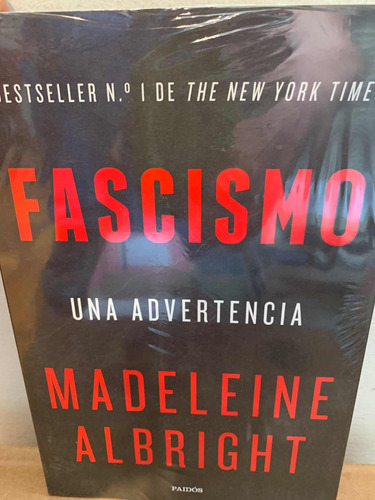 Fascismo. Una Advertencia Madeleine Albright · Paidos