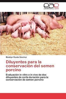 Diluyentes Para La Conservacion Del Semen Porcino - Madel...