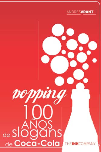 Popping: 100 Años De Slogans De Coca-coca