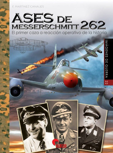 Ases De Messerschmitt 262, De Martínez Canales, Francisco. Editorial Almena Ediciones, Tapa Blanda En Español