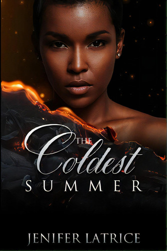 The Coldest Summer, De Latrice, Jenifer. Editorial Indy Pub, Tapa Blanda En Inglés