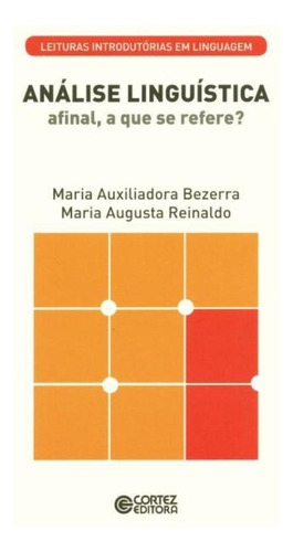 Análise linguística: afinal, a que se refere?, de Reinaldo, Maria Augusta. Editorial Cortez Editora e Livraria LTDA, capa mole em português, 2013