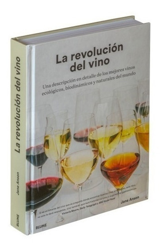 La Revolución Del Vino - Los Mejores Vinos Ecológicos, Biodinámicos Y Naturales Del Mundo, De Jane Anson. Editorial Blume En Español