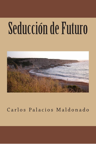 Libro: Seducción De Futuro (spanish Edition)