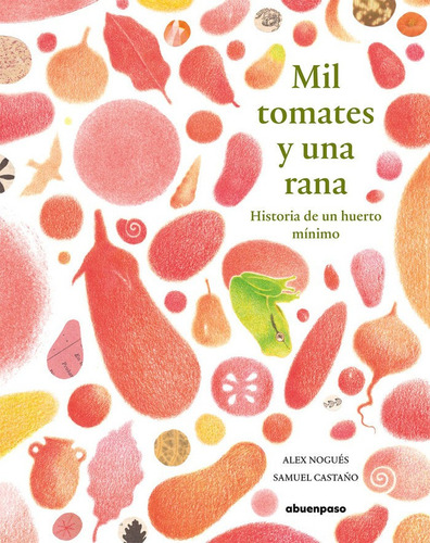 Mil Tomates Y Una Rana, De Nogués Otero, Alex. Editorial A Buen Paso S.c.p., Tapa Dura En Español
