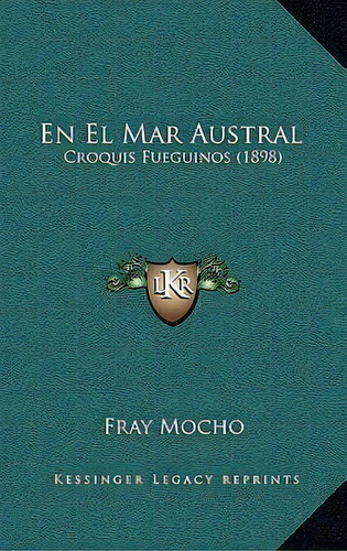 En El Mar Austral, De Fray Mocho. Editorial Kessinger Publishing, Tapa Blanda En Español