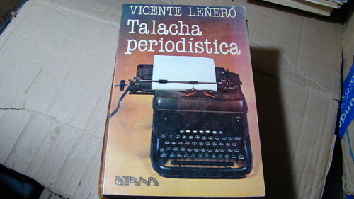 Talacha Periodistica , Vicente Leñero , Año 1983 , 271 Pag