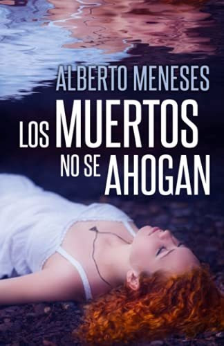 Libro : Los Muertos No Se Ahogan (roberto Fuentes) -...