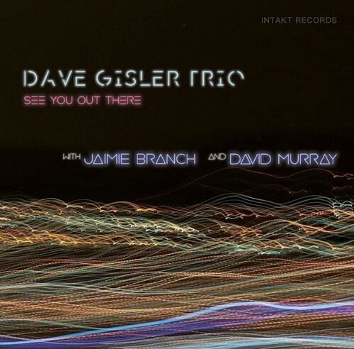 Dave Gisler Trio W. Jaimie Branch Y David Murray Nos Vemos C