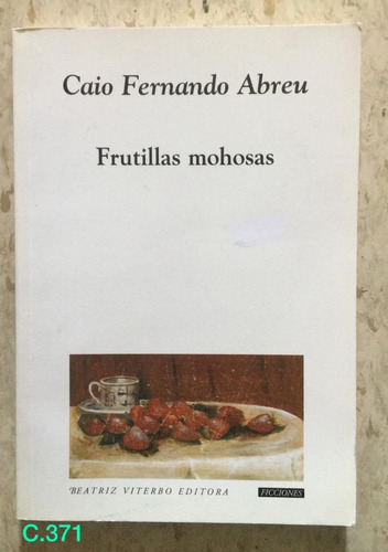 Caio Fernando Abreu / Frutillas Mohosas