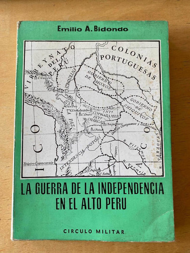 La Guerra De La Independencia En El Alto Perú - E Bidondo