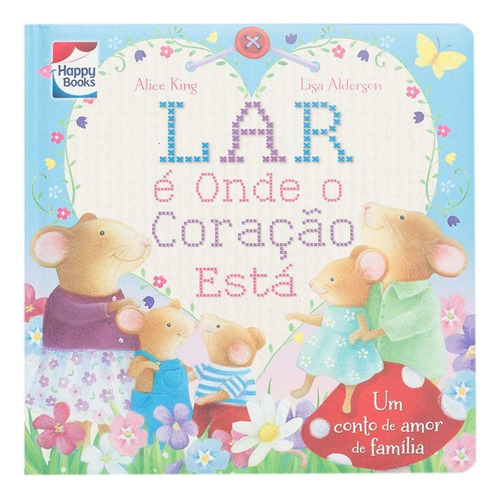 Pequenos Tesouros: Lar é onde o coração está, de King, Alice. Editorial Happy Books Editora Ltda., capa dura em português, 2017